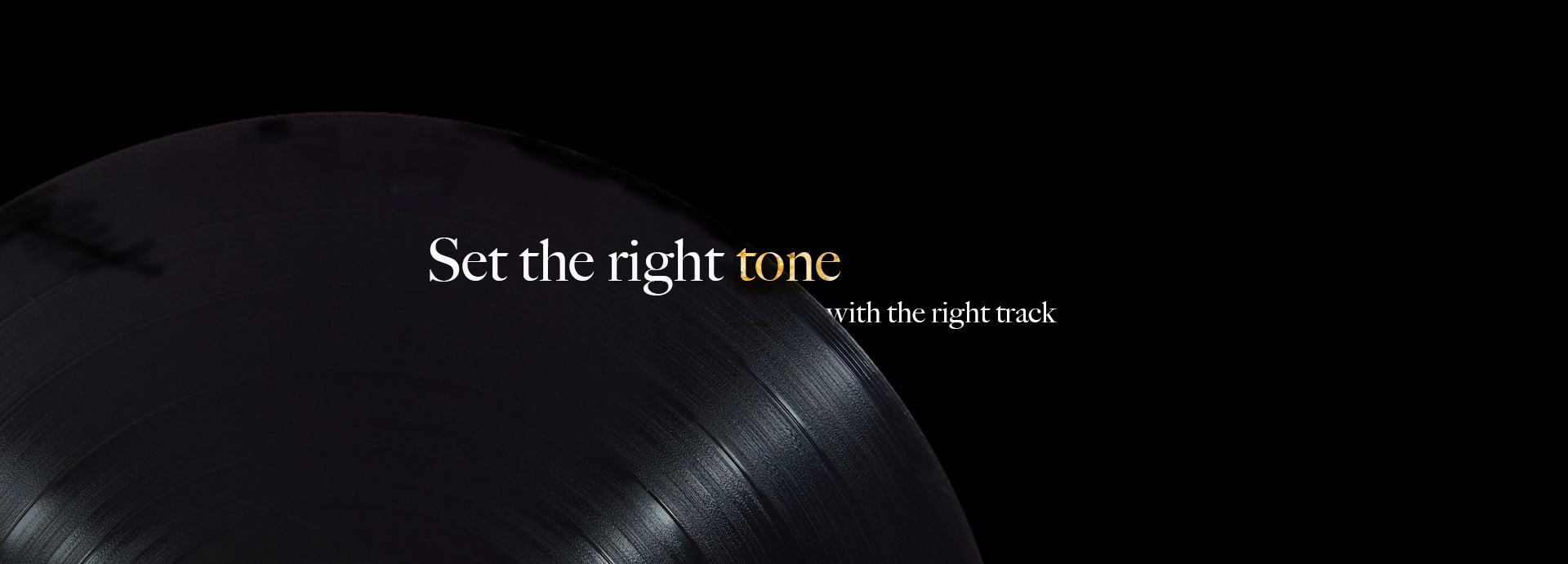 Set the right tone with the right track